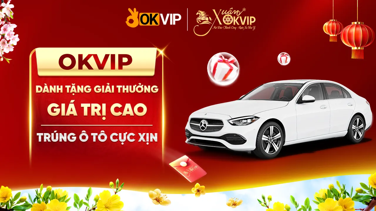 OKVIP dành tặng hội viên hàng ngàn xe sang và nhiều phần thưởng hấp dẫn khác